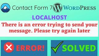 There is an error trying to send your message. Please try again later | Contact Form 7 | localhost