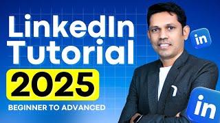 Maximize Your LinkedIn Potential in 2025: A Beginner-to-Advanced Tutorial