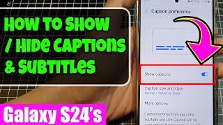 ️ Galaxy S24/S24+/Ultra: How to Show/Hide Captions & Subtitles