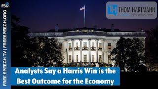 The Thom Hartmann Program | Analysts Say a Harris Win is the Best Outcome for the Economy