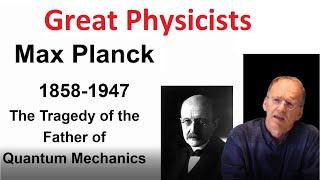 Great Physicists: Max Planck