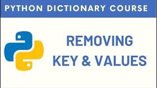 #4 Python Dictionary | Removing Single or Multiple Keys and Values | with Exercise