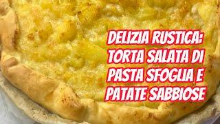 Delizia rustica: torta salata di pasta sfoglia con patate sabbiose.Un tripudio di gusto e sfiziosità