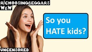 WbW | Ep. 256 | r/choosingbeggars | "So you HATE kids?"