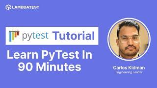 PyTest Tutorial | Selenium With Python | Learn PyTest In 90 minutes | LambdaTest