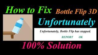 How to fix Bottle Flip 3D App Unfortunately Has Stopped Problem Solution - Stopped Error