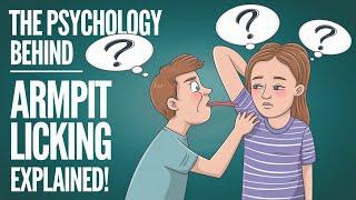 The Psychology Behind Armpit Licking: Explained!