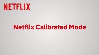 Netflix Calibrated Mode | Netflix