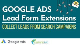 Google Ads Lead Form Extensions 2020: Everything You Need to Know