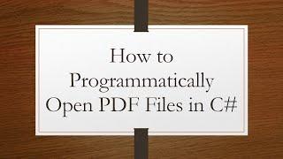 How to Programmatically Open PDF Files in C#