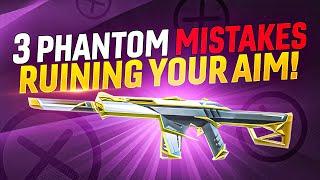 3 MASSIVE Phantom Mistakes RUINING YOUR AIM!