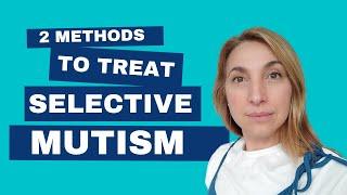 2 Simple Methods (Used By Therapists) To TREAT Selective Mutism