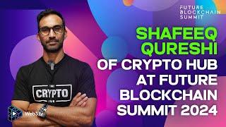 Shafeeq A. Quresh, CEO & Founder of The Crypto Hub at Future Blockchain Summit 2024