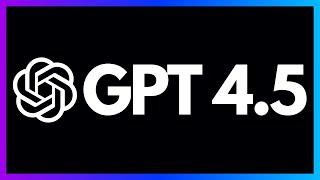 OpenAI GPT-4.5 in 12 Minutes