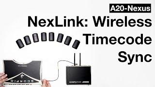 A20-Nexus:  Instant, Automatic, Wireless Timecode Sync, via NexLink