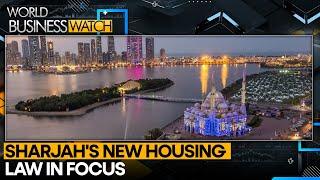 Sharjah Rises As Alternative As Dubai Faces Challenges In Housing Sector | World Business Watch