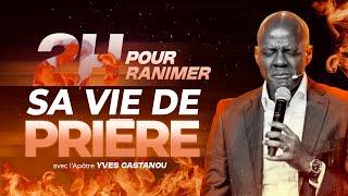 2H POUR RANIMER SA VIE DE PRIÈRE | Apôtre Yves Castanou