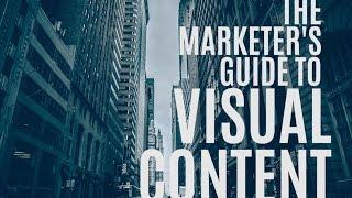 The Marketer's Guide to Visual Content