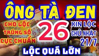 Lộc an tâm linh/ XIN SỐ TÂM LINH BA MIỀN / Trả lễ Ông bà tà / Chủ nhật ngày 21 tháng 7, 2024, LỘC AN