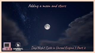 Adding a moon and stars | Day Night Cycle In UE 5 | Part 2