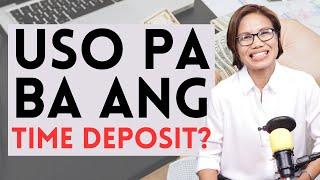 USO PA BA ANG TIME DEPOSIT?