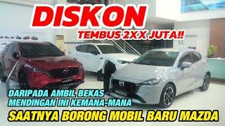 Diskon Ratusan Juta, Mazda Lagi Habiskan Stok Lama. Buruan Sikat!!