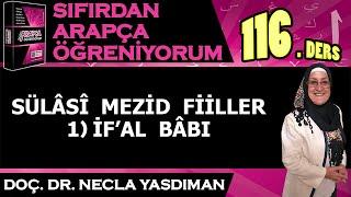 Sıfırdan Arapça Öğreniyorum 116.DERS (SÜLÂSÎ MEZİD FİİLLER 1-İF'AL BÂBI) - Necla Yasdıman