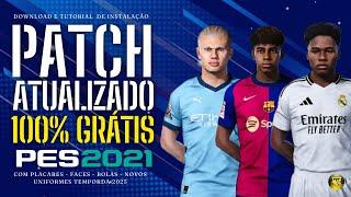 PATCH PES 2021 ATUALIZADO TEMPORADA 2025 COM PLACARES REAIS, FACES E UNIFORMES | PATCH 100% GRATUITO