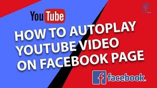 How to autoplay Youtube Video on Facebook page 2024 [New Method]
