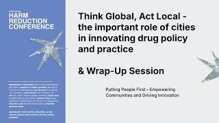 Think Global, Act Local + Wrap up session