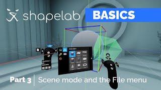 Basics of Shapelab | Part 3 -  Scene Mode and the File Menu