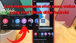 Cara menggunakan efek suara wulan yang viral Tiktok di hp Android