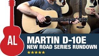 Martin D10e - Road Series Rundown (New for 2019)