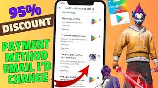 Google Play Store 95% Discount Offer | How To Change Payment Method Email id in Free Fire