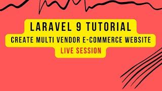 Laravel 9 Tutorial | Laravel 9 Live Session | Create Multi Vendor Ecommerce Website in Laravel 9