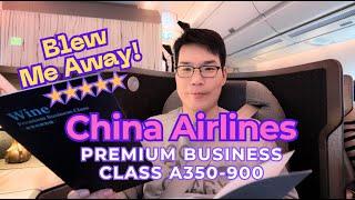 Wow, China Airlines Premium Business Class (A350-900) Was Not What I Expected!