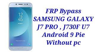 FRP Bypass SAMSUNG GALAXY J7 PRO , J730F U7 Android 9 Pie Without pc