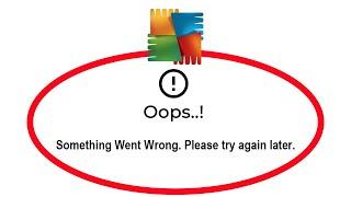 Fix AVG AntiVirus Apps Oops Something Went Wrong Error Please Try Again Later Problem Solved