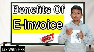 Benefits Of E -invoice under GST|#Gst #Einvoice #GST Basics