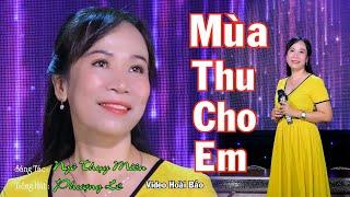 MÙA THU CHO EM . Sáng Tác : Ngô Thụy Miên. Ca Sĩ  Lê Phượng