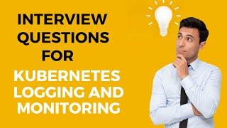 "Logging and Monitoring Interview Questions and Answers for DevOps Engineers"