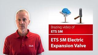 How to braze the ETS 5M Electric Expansion Valve