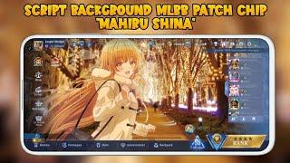 SCRIPT BACKGROUND MLBB PATCH CHIP "MAHIRU SHINA | CARA MERUBAH INTERFACE GAME MOBILE LEGENDS