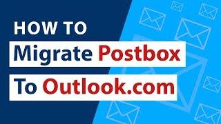 How to Convert / Migrate Postbox Emails to Outlook.com ?