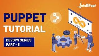 Puppet Tutorial For Beginners | What is Puppet | How Puppet Works | Intellipaat