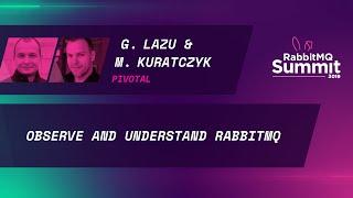 Observe and understand RabbitMQ - Gerhard Lazu & Michal Kuratczyk