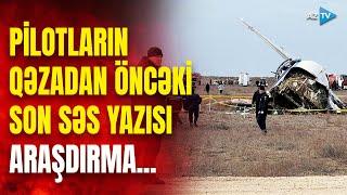 SON DƏQİQƏ! "Qara qutu"nun İNCƏLƏNMƏSİ BAŞLADI: Pilot kabinəsində ƏN SON nələr danışılıb? - CANLI