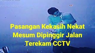 Viral Pasangan Kekasih Nekat Mesum Dipinggir Jalan Terekam CCTV