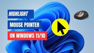 How to Highlight Mouse Pointer on Windows 10 | 11