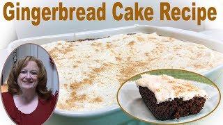 GINGERBREAD CAKE RECIPE with VANILLA FROSTING |  Holiday Desserts